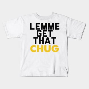 Lemme Get That Chug Kids T-Shirt